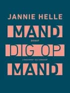 Mand dig op mand af Jannie Helle