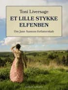 Et lille stykke elfenben. Om Jane Austens forfatterskab af Toni Liversage