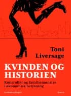 Kvinden og historien. Kønsroller og familiemønstre i økonomisk belysning af Toni Liversage