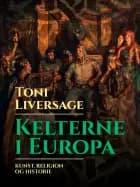 Kelterne i Europa. Kunst, religion og historie af Toni Liversage