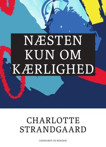 Næsten kun om kærlighed af Charlotte Strandgaard