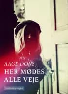 Her mødes alle veje af Aage Dons