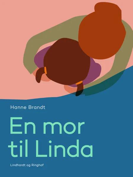 En mor til Linda af Hanne Brandt