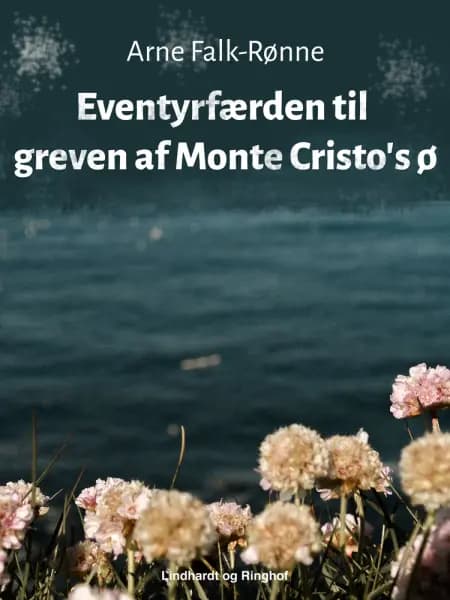 Eventyrfærden til greven af Monte Cristo s ø af Arne Falk-Rønne