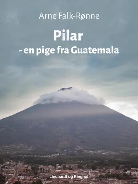 Pilar - en pige fra Guatemala af Arne Falk-Rønne