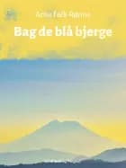 Bag de blå bjerge af Arne Falk-Rønne