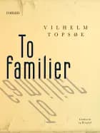 To familier af Vilhelm Topsøe