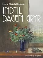 Indtil dagen gryr af Marie Alvilda Dinesen