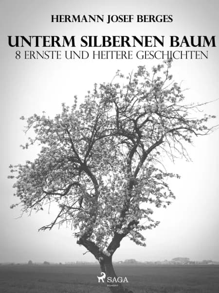 Unterm silbernen Baum. 8 ernste und heitere Geschichten af Hermann Josef Berges