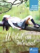 Wirbel im Internat af Marie Louise Fischer