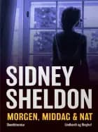 Morgen, middag & nat af Sidney Sheldon