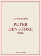 Peter den Store bind 1 af Aleksej Tolstoj