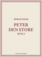 Peter den Store bind 2 af Aleksej Tolstoj