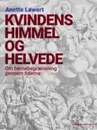 Kvindens himmel og helvede. Om børnebegrænsning gennem tiderne