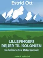 Lillefingers rejser til kolonien: En historie fra Østgrønland af Estrid Ott