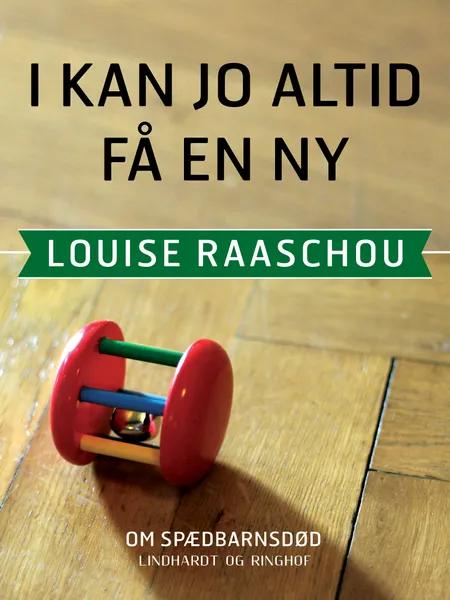 I kan jo altid få en ny af Louise Raaschou