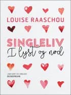 Singleliv i lyst og nød af Louise Raaschou