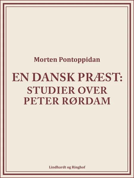 En dansk præst: Studier over Peter Rørdam af Morten Pontoppidan