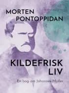 Kildefrisk liv: En bog om Johannes Müller af Morten Pontoppidan