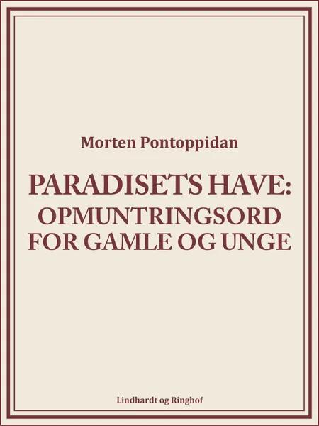Paradisets have: Opmuntringsord for gamle og unge af Morten Pontoppidan
