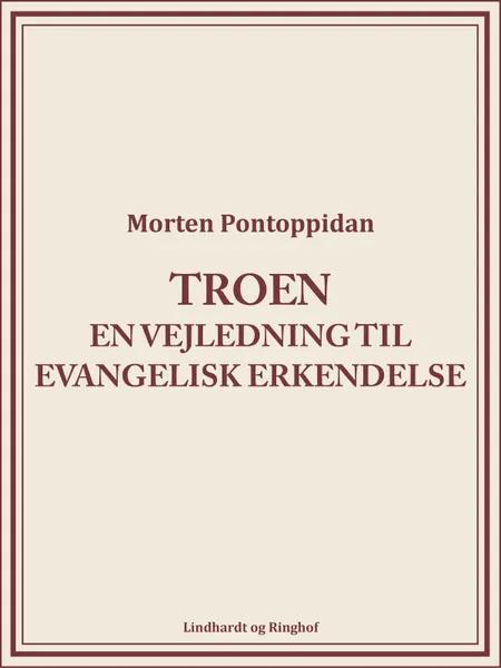 Troen: En vejledning til evangelisk erkendelse af Morten Pontoppidan