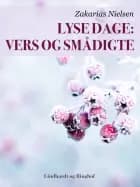 Lyse dage: Vers og smådigte af Zakarias Nielsen