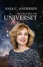 En lille bog om universet af Anja C. Andersen