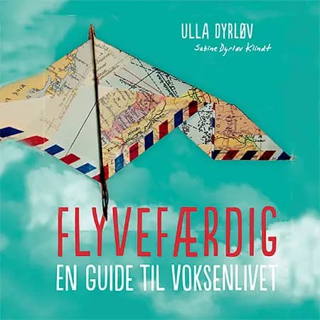 Flyvefærdig. En guide til voksenlivet af Ulla Dyrløv