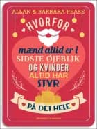 Hvorfor mænd altid er i sidste øjeblik og kvinder altid har styr på det hele af Allan & Barbara Pease