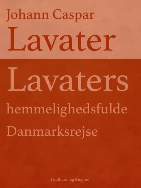 Lavaters hemmelighedsfulde Danmarksrejse af Johann Caspar Lavater