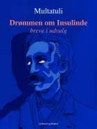 Drømmen om Insulinde - breve i udvalg af Multatuli