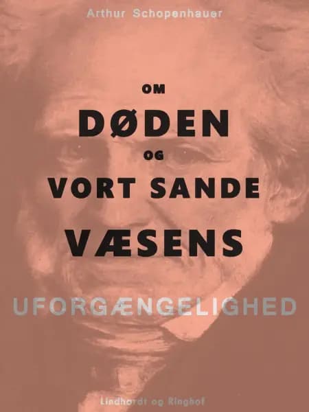 Om Døden og vort sande Væsens Uforgængelighed af Arthur Schopenhauer
