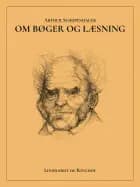 Om Bøger og Læsning af Arthur Schopenhauer