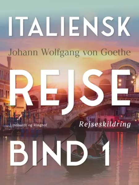 Italiensk rejse bind 1 af Johann Wolfgang von Goethe