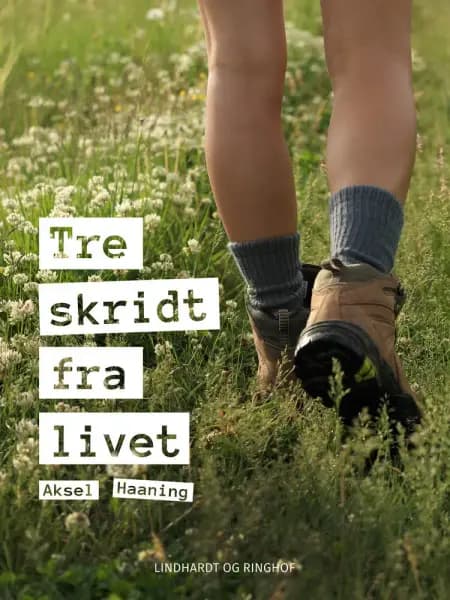 Tre skridt fra livet af Aksel Haaning