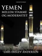 Yemen. Mellem stamme og modernitet af Lars Erslev Andersen