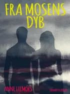 Fra mosens dyb af Anne Lilmoes