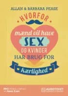 Hvorfor mænd vil have sex og kvinder har brug for kærlighed af Allan & Barbara Pease