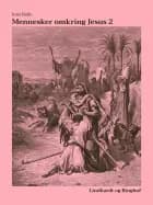 Mennesker omkring Jesus 2 af Jens Balle