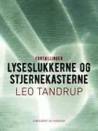 Lyseslukkerne og stjernekasterne af Leo Tandrup