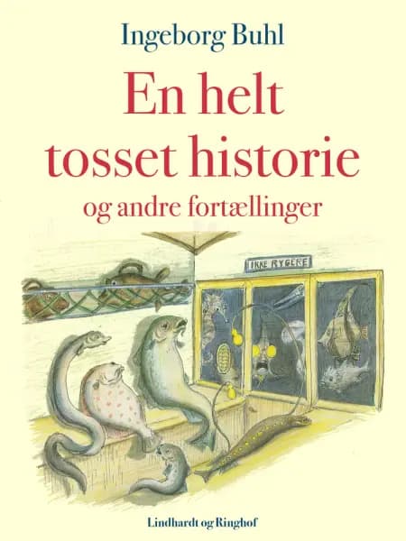 En helt tosset historie og andre fortællinger af Ingeborg Buhl