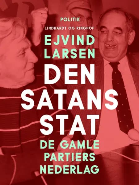 Den satans stat. De gamle partiers nederlag af Ejvind Larsen