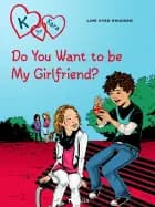 K for Kara 2 - Do You Want to be My Girlfriend? af Line Kyed Knudsen