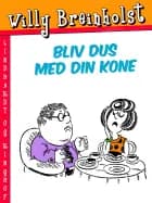Bliv dus med din kone af Willy Breinholst