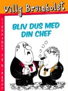Bliv dus med din chef af Willy Breinholst
