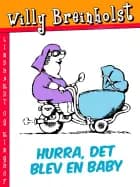 Hurra, det blev en baby af Willy Breinholst
