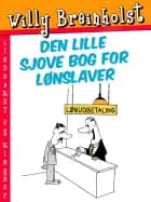 Den lille sjove bog for lønslaver af Willy Breinholst