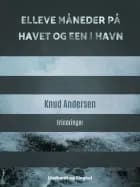 Elleve måneder på havet og een i havn af Knud Andersen