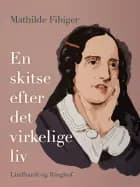 En skitse efter det virkelige liv af Mathilde Fibiger