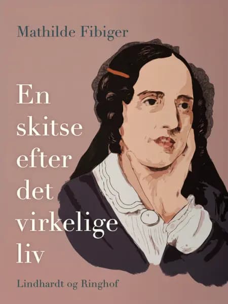 En skitse efter det virkelige liv af Mathilde Fibiger